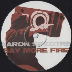 Aaron Spectre : Say More Fire (12")
