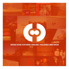 Joshua Ryan Featuring Harland* : Buildings Inbetween (12")