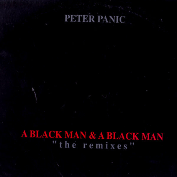 Peter Panic : A Black Man & A Black Man (The Remixes) (2x12")
