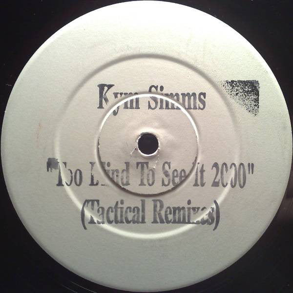 Kym Sims : Too Blind To See It 2000 (Tactical Remixes) (12", Promo, W/Lbl, Sta)