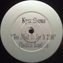 Kym Sims : Too Blind To See It 2000 (Tactical Remixes) (12", Promo, W/Lbl, Sta)