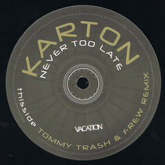 Karton : Never Too Late (12")