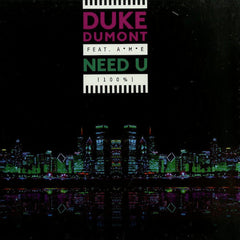 Duke Dumont Feat. A*M*E : Need U (100%) (12")