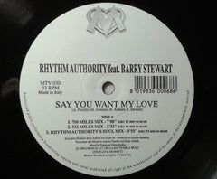 Rhythm Authority Feat. Barry Stewart : Say You Want My Love (12")