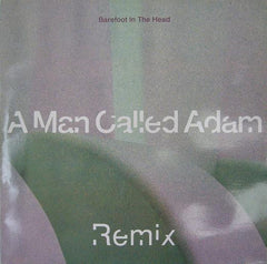 A Man Called Adam : Barefoot In The Head (Remix) (12")