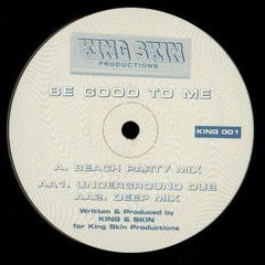 King & Skin : Be Good To Me (12", Unofficial)