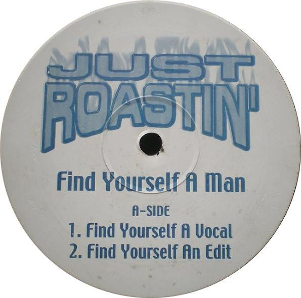 Just Roastin' : Find Yourself A Man (12", Unofficial)