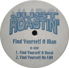 Just Roastin' : Find Yourself A Man (12", Unofficial)