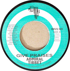Admiral Tibbet* : Give Praises (7")