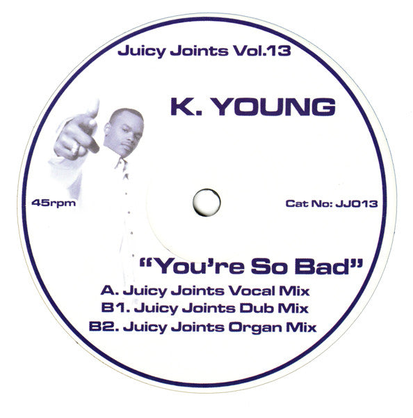 K. Young : You're So Bad (Juicy Joints Remixes) (12", Unofficial)