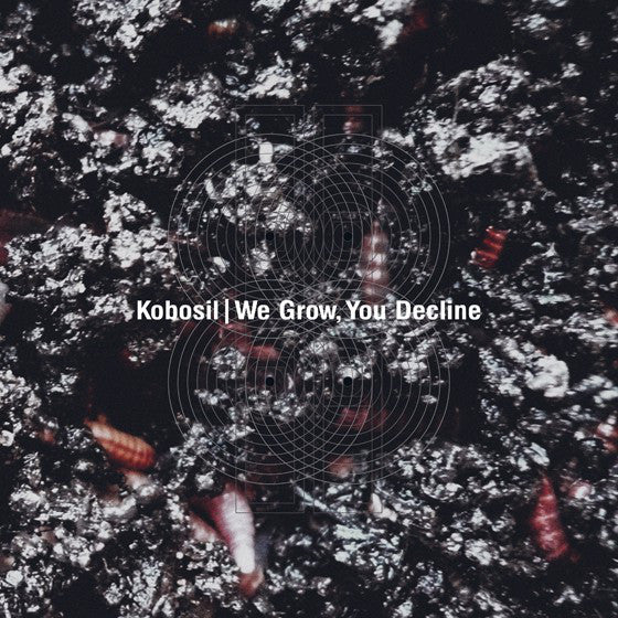 Kobosil : We Grow, You Decline (2x12", Album)