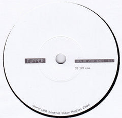 Fupper : Show Me Your Hands (7")