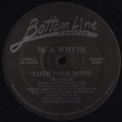 M.J. White* : Love Your Body (12")