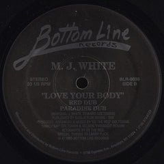 M.J. White* : Love Your Body (12")
