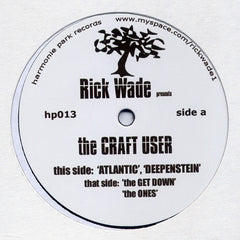 Rick Wade : The Craft User (12")