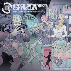 Space Dimension Controller : Welcome To Mikrosector-50 (2xLP, Album + CD, Album)