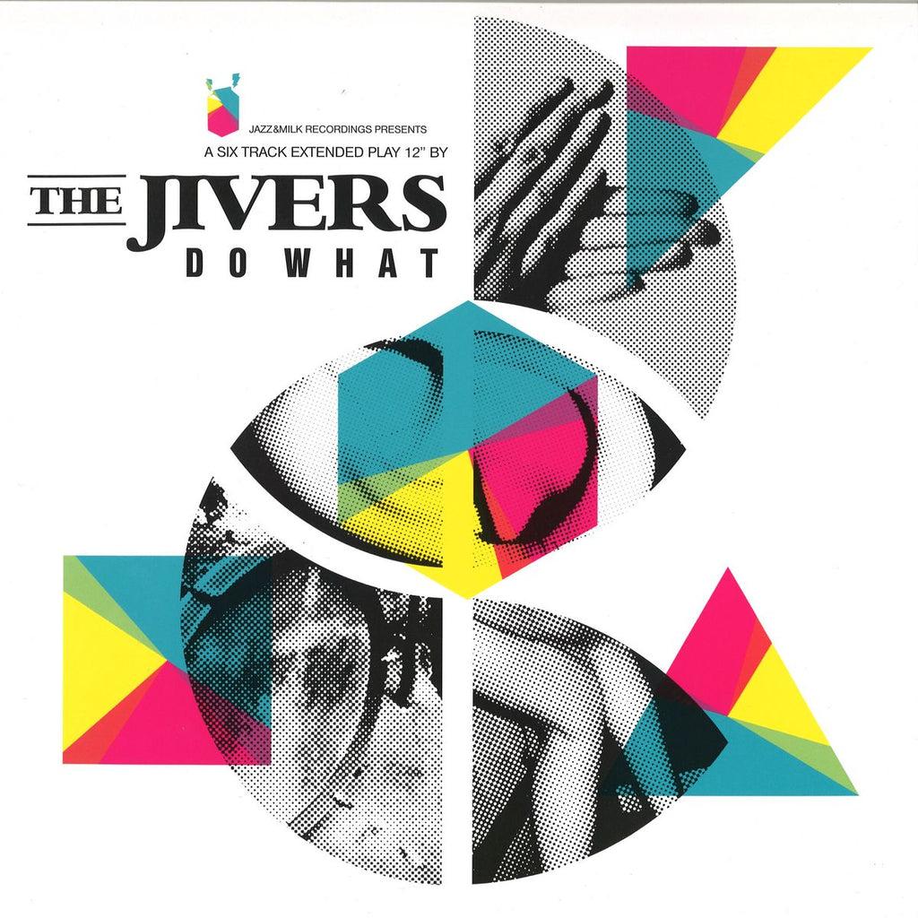 The Jivers – Do What Jazz&Milk Recordings – JM-014