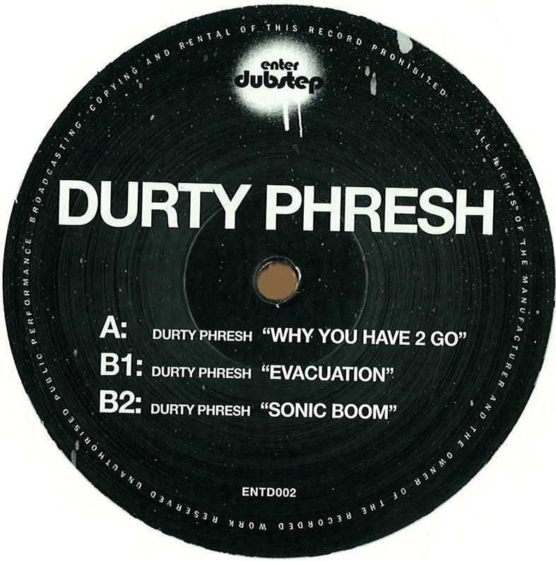 Durty Phresh – Why You Have 2 Go 12" Enter Dubstep – ENTD002