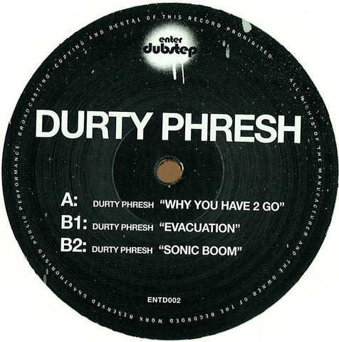 Durty Phresh – Why You Have 2 Go 12" Enter Dubstep – ENTD002