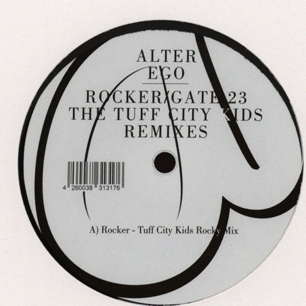 Alter Ego – Rocker / Gate 23 The Tuff City Kids Remixes 12" Alter Ego Recordings – AER028