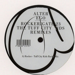 Alter Ego – Rocker / Gate 23 The Tuff City Kids Remixes 12" Alter Ego Recordings – AER028