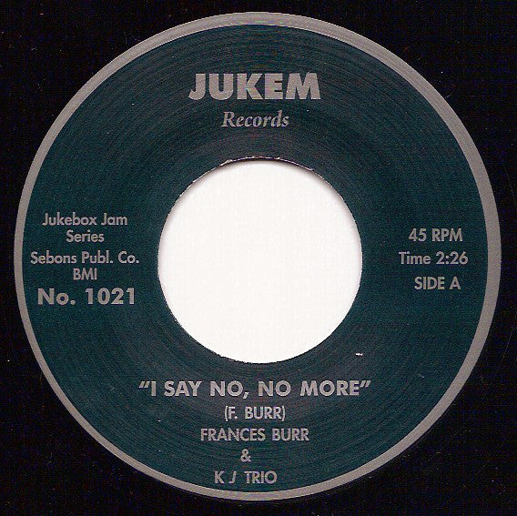 Frances Burr & KJ Trio – I Say No No More - Jukem Records – JBJ 1021
