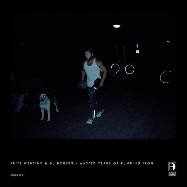 Frits Wentink & DJ Boring – Wasted Years Of Pumping Iron - Bobby Donny – BODO009