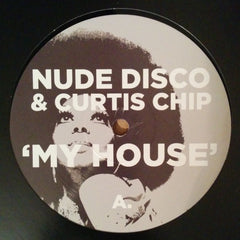 Nude Disco & Curtis Chip - My House 12" Nude Disco Records – NDR001V