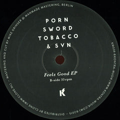 Porn Sword Tobacco & SVN - Feels Good EP 12" Kontra-Musik – KM 039