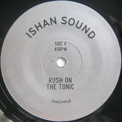 Ishan Sound – Rush On The Tonic 7" ZamZam Sounds – ZAMZAM38