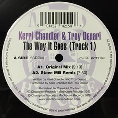 Kerri Chandler & Troy Denari – The Way It Goes - Madhouse Records Inc - KCT1154