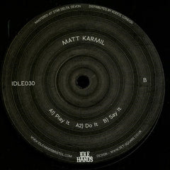 Matt Karmil – Play It / Do It / Say It 12" Idle Hands – IDLE030