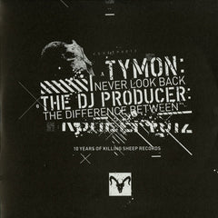 Tymon / The DJ Producer – Never Look Back / The Difference Between 12" Killing Sheep Records KSHEEPV012