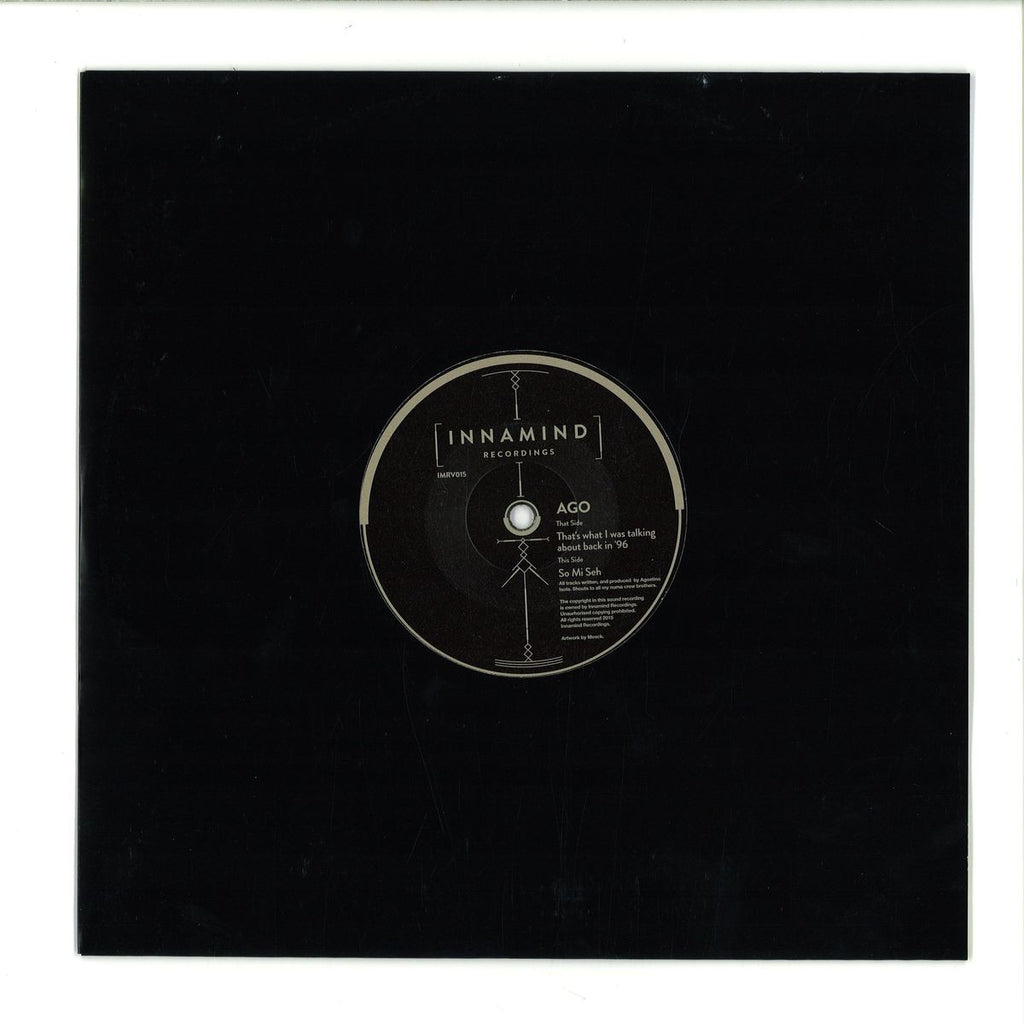 Ago - So Mi Seh / That's What I Was Talking About Back In '96 - Innamind Recordings – IMRV015