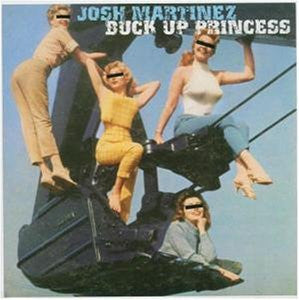 Josh Martinez – Buck Up Princess (CD) Bella Union – BELLACD 51