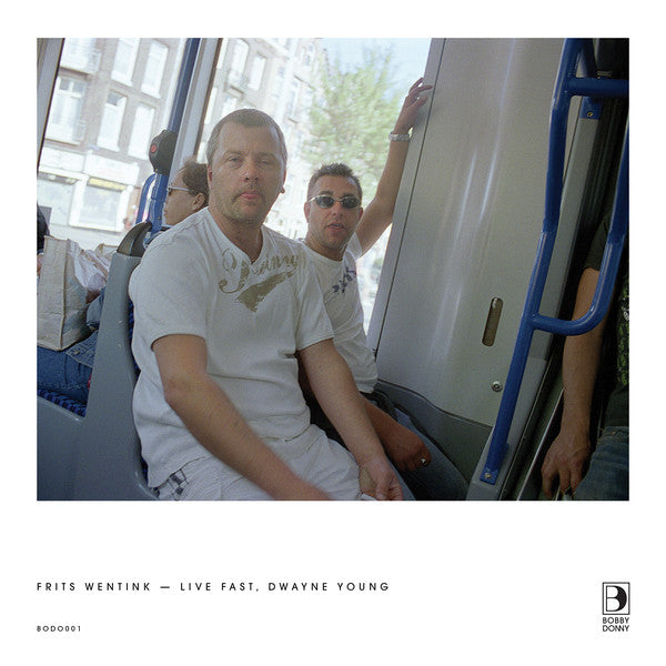 Frits Wentink – Live Fast, Dwayne Young - Bobby Donny – BODO001