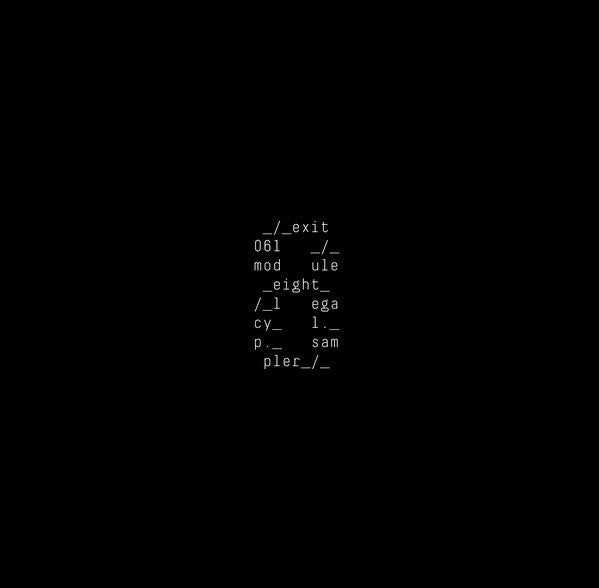 Module Eight – Legacy LP Sampler Exit Records - EXIT061