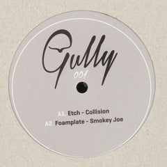 Etch / Foamplate / Corticyte / Teefreqs – Collision / Smokey Joe / Zwpv2 / Trust Issues 12" Gully Records – GULLY001