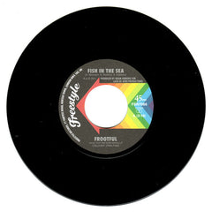 Frootful – Fish In The Sea / Instrumental 7" Freestyle Records - FSR 7066