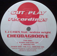 T J Cases, Andrea Wright – Cheqdagroove - Cut & Play Recordings – CANDP 001