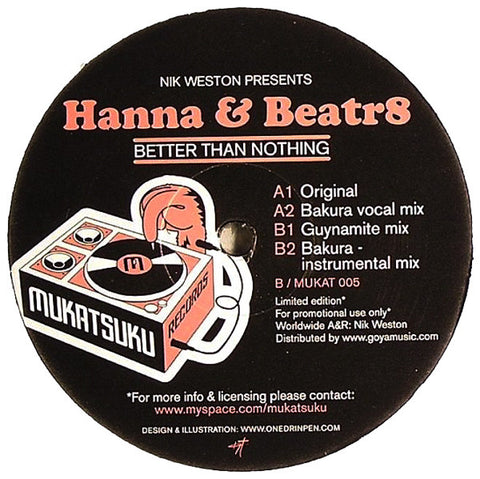 Nik Weston Presents Hanna & Beatr8 ‎– Better Than Nothing 12" Mukatsuku Records ‎– MUKAT 005
