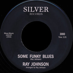 Ray Johnson – Some Funky Blues 7" Silver Records - 3000