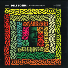 Dele Sosimi – You No Fit Touch Am - Wah Wah 45s – WAHLP005