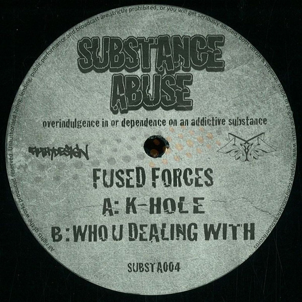 Fused Forces – K-Hole / Who U Dealing With 12" Substance Abuse – SUBSTA004