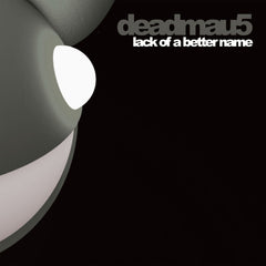 Deadmau5 – Lack Of A Better Name - Mau5trap Recordings – MAU5018