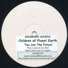 Children Of Planet Earth - You Are The Future 12" White Label Sole Music SOLE012
