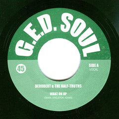 DeRobert & The Half-Truths – Wake On Up 7" G.E.D. Soul Records – GED 003