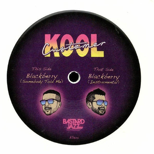 Kool Customer – Blackberry (Somebody Told Me) - Bastard Jazz Recordings – BJ 725