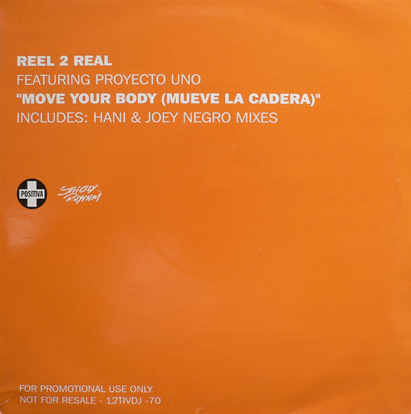 Reel 2 Real Featuring Proyecto Uno – Move Your Body (Mueve La Cadera) - Positiva – 12TIVDJ 70