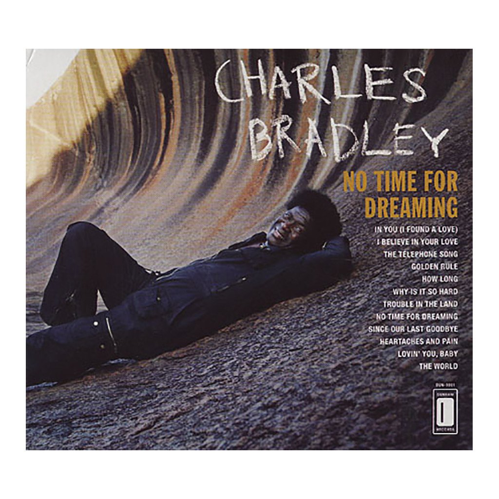 Charles Bradley Featuring The Sounds Of Menahan Street Band – No Time For Dreaming (CD) Dunham – DUN-1001
